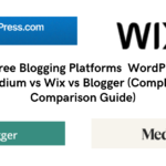 Best Free Blogging Platforms in 2025: WordPress vs Medium vs Wix vs Blogger (Complete Comparison Guide)